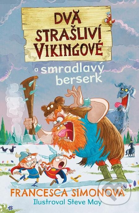 Dva strašliví vikingové a smradlavý berserk - Francesca Simon, Steve May (ilustrátor), Slovart CZ, 2024