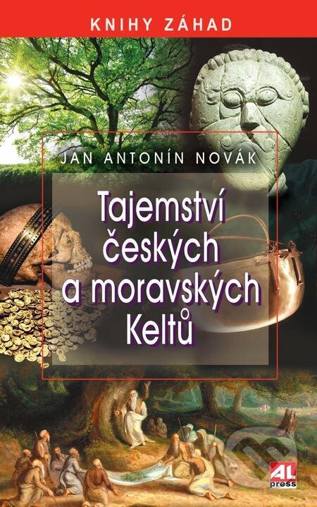 Tajemství českých a moravských Keltů - Jan A. Novák, Alpress, 2024