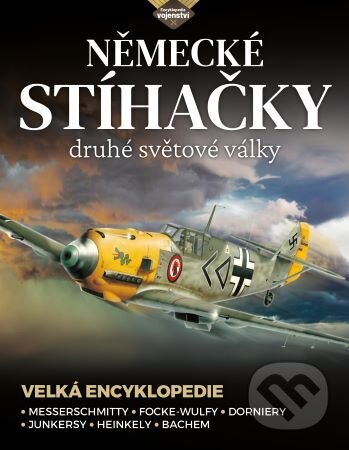 Německé stíhačky druhé světové války (Messerschmitty • Focke-Wulfy • Dorniery • Junkersy • Heinkely • Bachem) - kniha z kategorie Historie