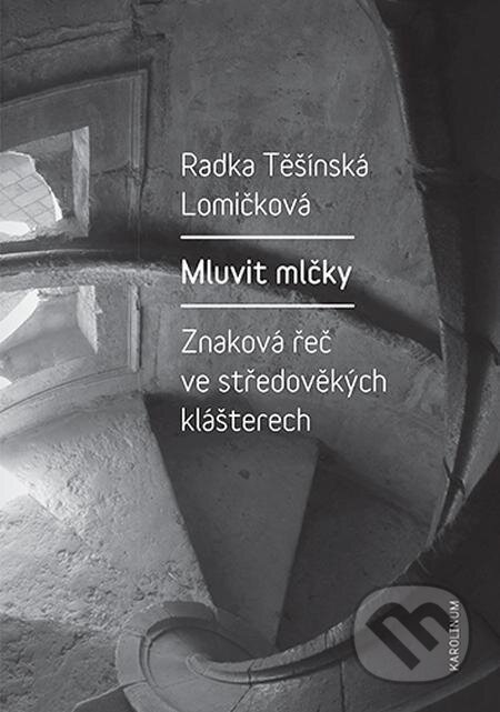 Mluvit mlčky - Radka Těšínská Lomičková, Karolinum, 2024