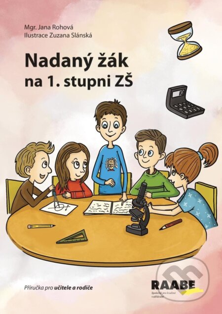 Nadaný žák na 1. stupni ZŠ - Příručka pro učitele a rodiče - Jana Rohová, Raabe, 2024