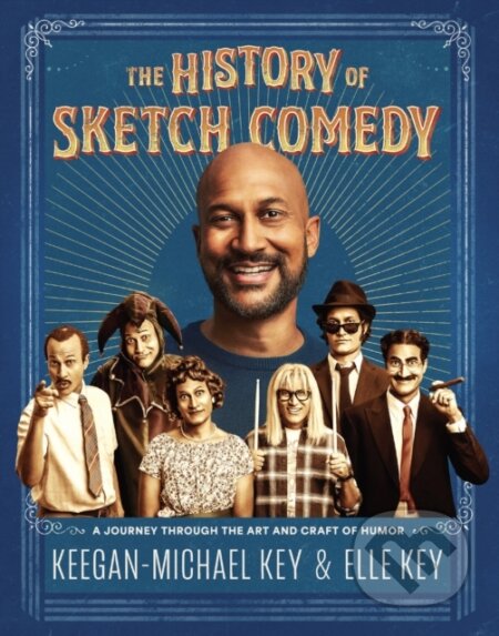 The History of Sketch Comedy - Keegan-Michael Key, Elle Key, Chronicle Books, 2023