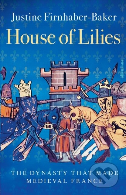 House of Lilies (The Dynasty that Made Medieval France) - kniha z kategorie Historie