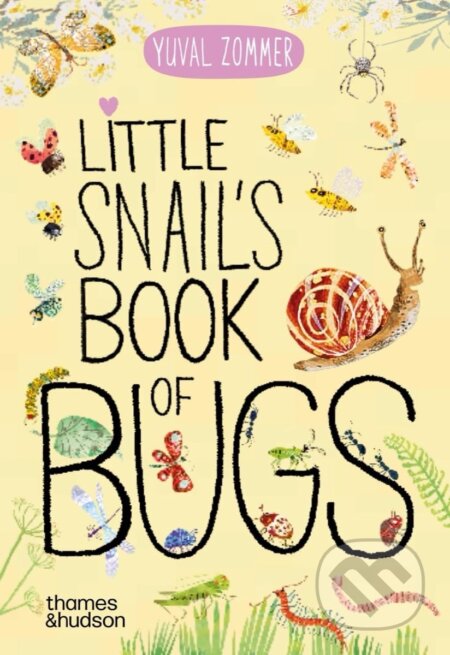 Little Snail&#039;s Book of Bugs - Yuval Zommer, Thames & Hudson, 2024