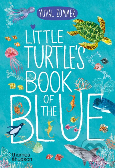 Little Turtle&#039;s Book of the Blue - Yuval Zommer, Thames & Hudson, 2024