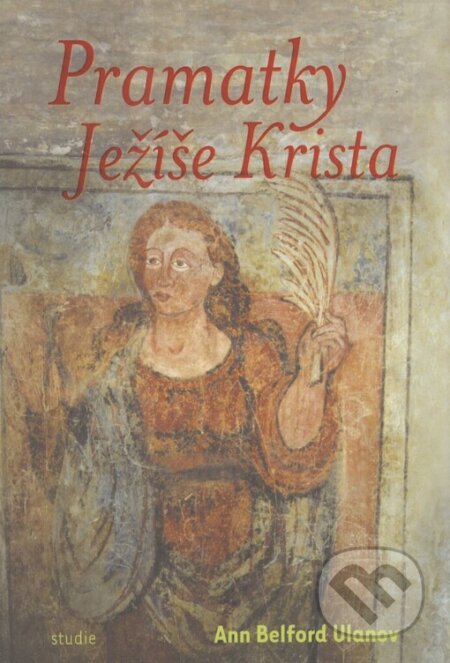 Kniha: Pramatky Ježíše Krista (Ann Belford Ulanov). One Woman Press, 2003