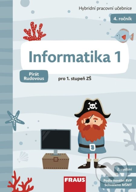 Informatika 1 pro ZŠ - Hybridní pracovní učebnice (Pirát Rudovous), Fraus, 2024