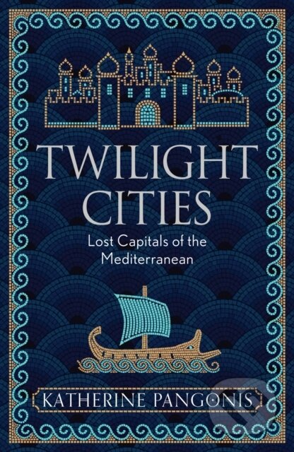 Twilight Cities (Lost Capitals of the Mediterranean) - kniha z kategorie Historie