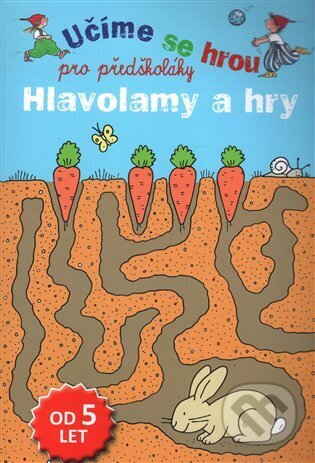 Hlavolamy a hry - Učíme se hrou pro předškoláky, Svojtka&Co., 2017