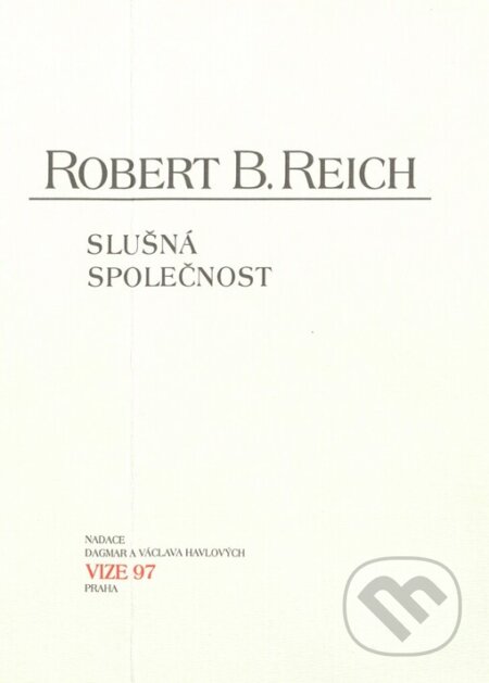 Slušná společnost - Robert B. Reich, Moraviapress, 2003