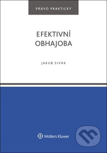Efektivní obhajoba - Jakub Sivák, Wolters Kluwer, 2024