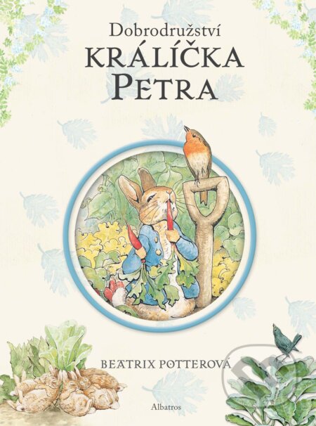 Dobrodružství králíčka Petra - Beatrix Potter, Albatros CZ, 2011