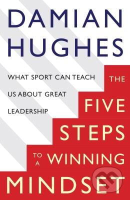 The Five Steps to a Winning Mindset - Damian Hughes, MacMillan, 2016