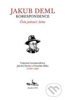 Číslo jednací: láska (Kniha I. 1901-1906) - František Bílek, Dauphin, 2013