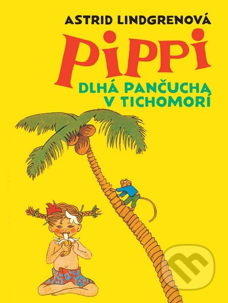 Pippi Dlhá pančucha v Tichomorí - Astrid Lindgren, Ingrid Vang Nyman (ilustrátor), 2016