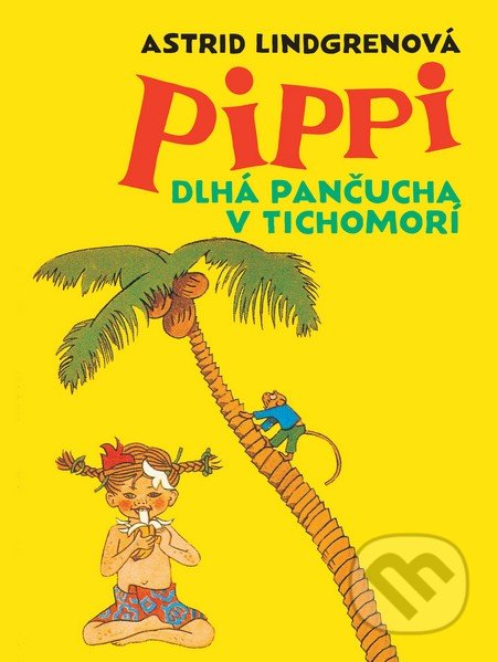 Pippi Dlhá pančucha v Tichomorí - Astrid Lindgren, Ingrid Vang Nyman (ilustrátor), Slovart, 2016