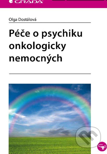 Péče o psychiku onkologicky nemocných - Olga Dostálová, Grada, 2016