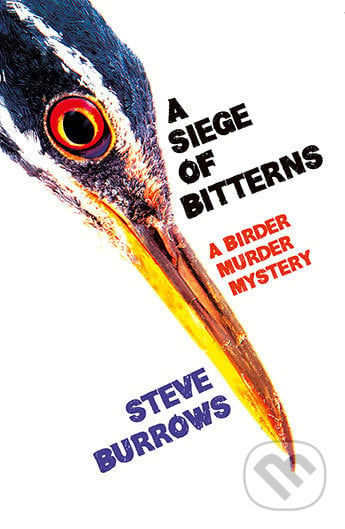 A Siege of Bitterns - Steve Burrows, Bloomsbury, 2016