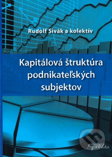 Kapitálová štruktúra podnikateľských subjektov - Rudolf Sivák, KT, 2019