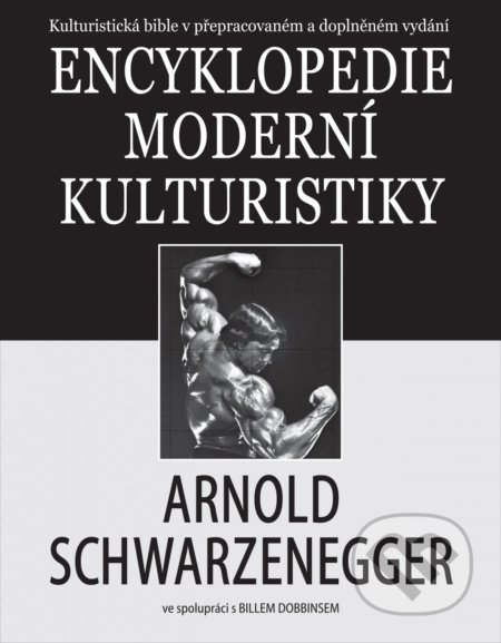 Encyklopedie moderní kulturistiky - Arnold Schwarzenegger, Bill Dobbins