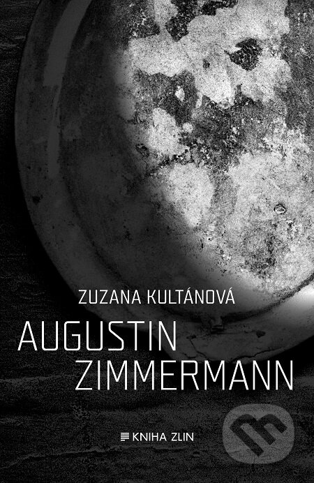 E-kniha: Augustin Zimmermann (Zuzana Kultánová). Kniha Zlín, 2016