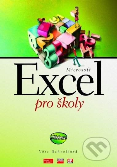 Microsoft Excel pro školy - Věra Daňhelková, CP Books, 2005