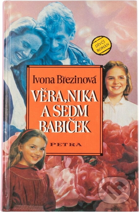 Kniha: Věra, Nika a sedm babiček : dívčí román (Ivona Březinová). Petra, 1996