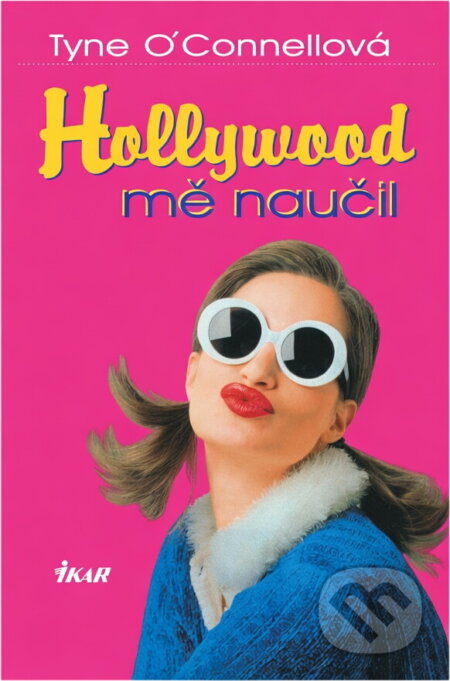 Kniha: Hollywood mě naučil (Tyne O'Connell). , 2001