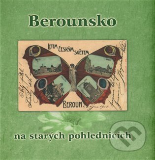 Berounsko na starých pohlednicích - Petr Čapek, Petr Prášil, Baron, 2014