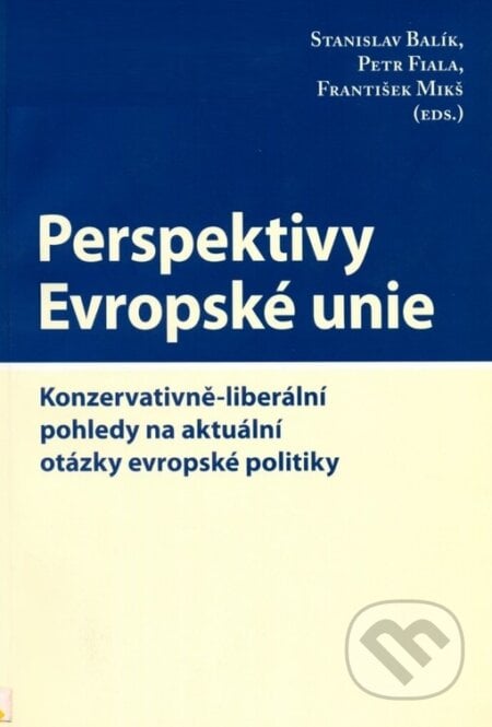 Perspektivy Evropské unie - Stanislav Balík, Centrum pro studium demokracie a kultury, 2004