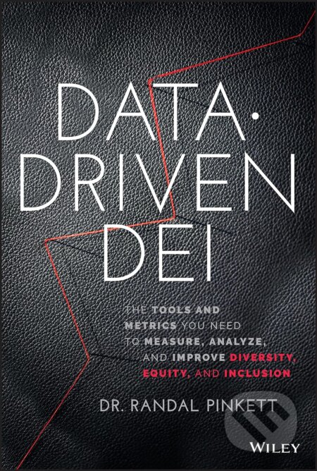 Data Driven DEI - Randal Pinkett, John Wiley & Sons, 2023