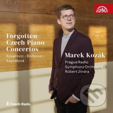 Kovařovic / Bořkovec / Kaprálová: Forgotten Czech Piano Concertos - Marek Kozák, Prague Radio Symphony Orchestra, Robert Jindra, Hudobné albumy, 2024