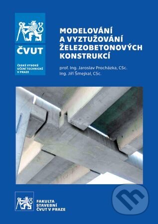 Modelování a vyztužování železobetonových konstrukcí - Jaroslav Procházka, CVUT Praha, 2023