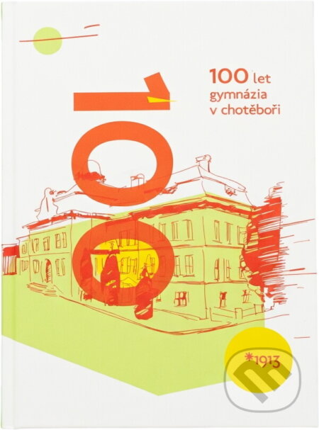 Kniha: 100 let gymnázia v Chotěboři : almanach 1913-2013 (). , 2013