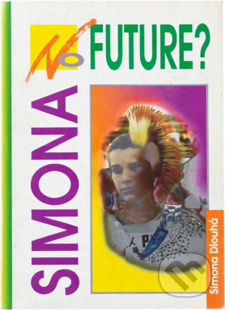 Kniha: Simona : no future? (Simona Dlouhá). Advent-Orion, 1995