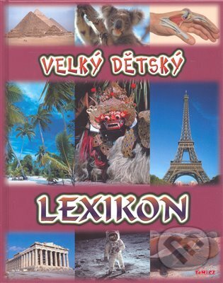 Velký dětský lexikon - Ursula Kopp, TeMi, 2008