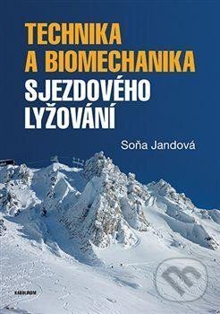 Technika a biomechanika sjezdového lyžování - Soňa Jandová, Karolinum, 2024