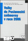 Volby do Poslanecké sněmovny v roce 2006 - Dalibor Čaloud, Vlastimil Havlík, Anna Matušková, Centrum pro studium demokracie a kultury, 2007