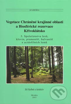 Vegetace - Chráněné krajinné oblasti a biosférické rezervace Křivoklátsko 3 - Jiří Kolbek, Academia, 2003