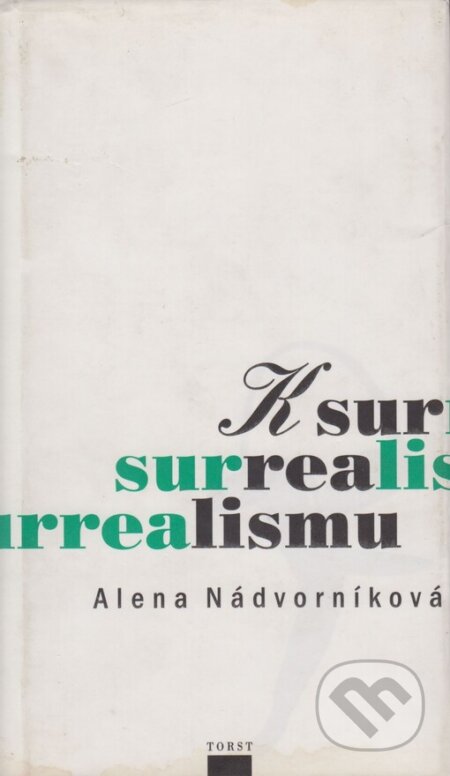 K surrealismu - Alena Nádvorníková, Torst, 1999