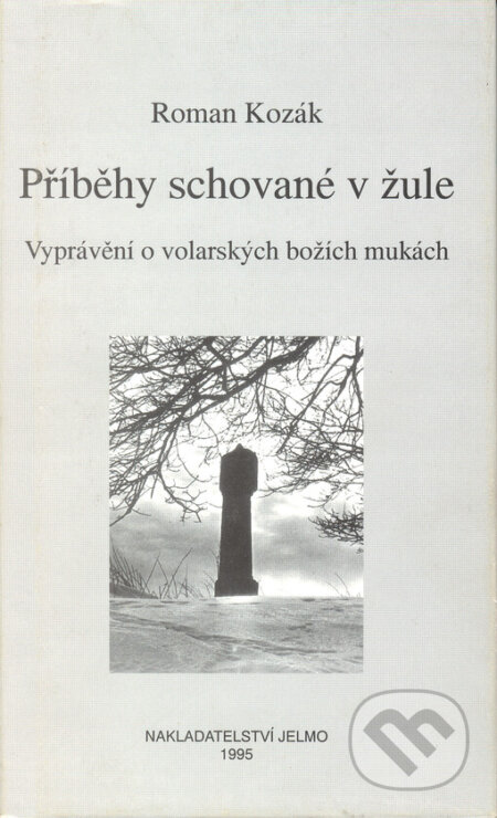 Příběhy schované v žule - Roman Kozák, First Class Publishing, 1995