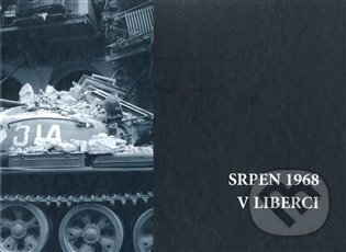 Srpen 1968 v Liberci - Tomáš Hasil, First Class Publishing, 2008