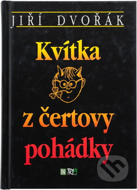 Kniha: Kvítka z čertovy pohádky (Jiří Dvořák). , 2002