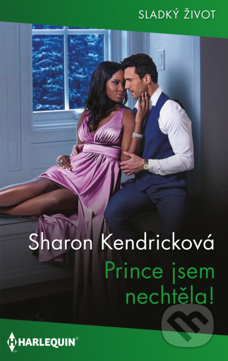 Prince jsem nechtěla! - Sharon Kendrick, HarperCollins, 2024
