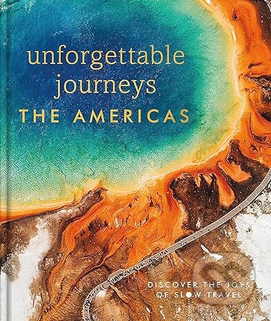 Unforgettable Journeys The Americas, Dorling Kindersley, 2024