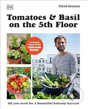 Tomatoes and Basil on the 5th Floor - Patrick Vernuccio, Dorling Kindersley, 2024