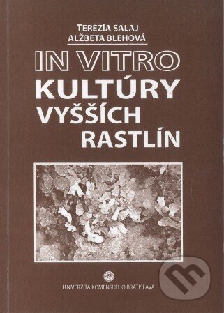 In vitro kultúry vyšších rastlín - Terézia Salaj, Univerzita Komenského Bratislava, 2006