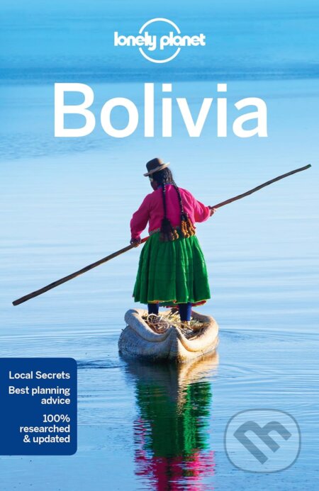 Bolivia - Michael Grosberg, Brian Kluepfel, Paul Smith, Lonely Planet, 2016