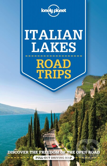 Italian Lakes Road Trips - Cristian Bonetto, Belinda Dixon, Duncan Garwood, Paula Hardy, Donna Wheeler, Lonely Planet, 2016