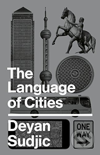 The Language of Cities - Deyan Sudjic, Allen Lane, 2016